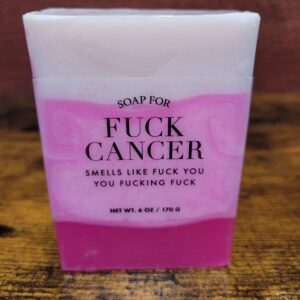 Soap For Fuck Cancer